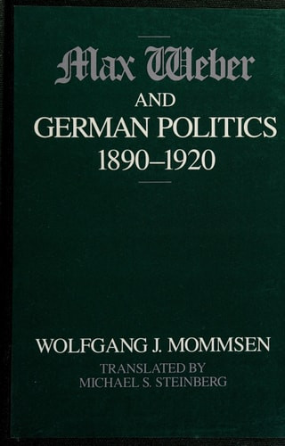 Max Weber and German Politics, 1890-1920