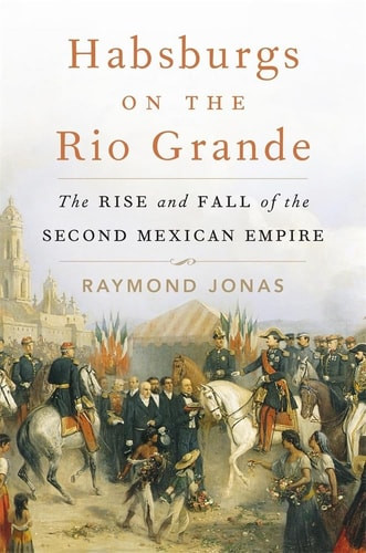 Habsburgs on the Rio Grande | | 9780674305007