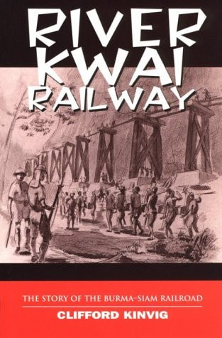 River Kwai Railway: The Story of the Burma-Siam Railway