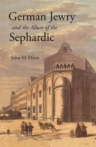 German Jewry and the Allure of the Sephardic | | 9780691192758