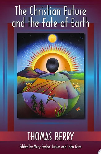 The        Christian Future and the Fate of the Earth