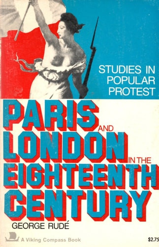 Paris and London in the Eighteenth Century: Studies in Popular Protest