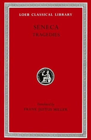 Tragedies, Volume I: Hercules Furens. Troades. Medea. Hippolytus or Phaedra. Oedipus