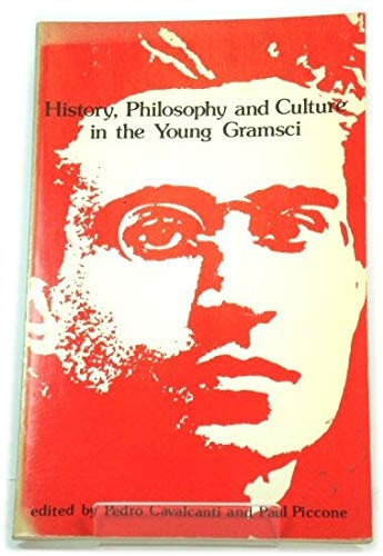 History, Philosophy and Culture in the Young Gramsci