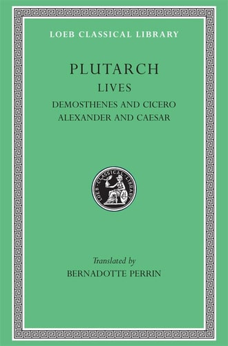 Lives, Volume VII: Demosthenes and Cicero - Alexander and Caesar