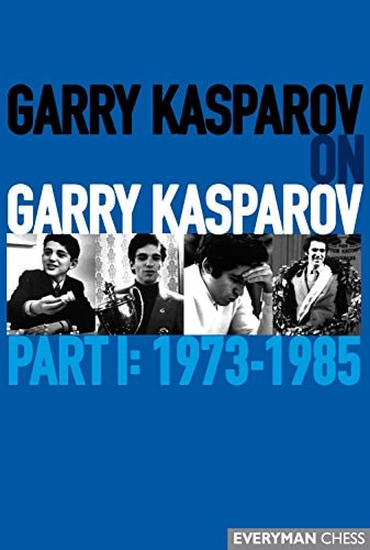 Garry Kasparov on Garry Kasparov, 1973-1985