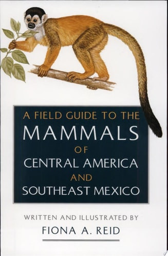 A Field Guide to the Mammals of Central America and Southeast Mexico | | 9780195064018