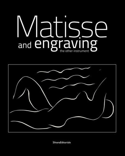 Henri Matisse: Matisse and Engraving