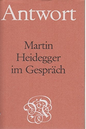 Antwort--Martin Heidegger im Gespräch (German Edition)