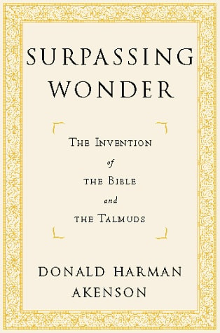 Surpassing Wonder: The Invention of the Bible and the Talmuds