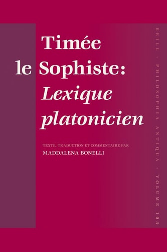 Timée Le Sophiste: Lexique Platonicien: Texte, Traduction Et Commentaire Par Maddalena Bonelli
