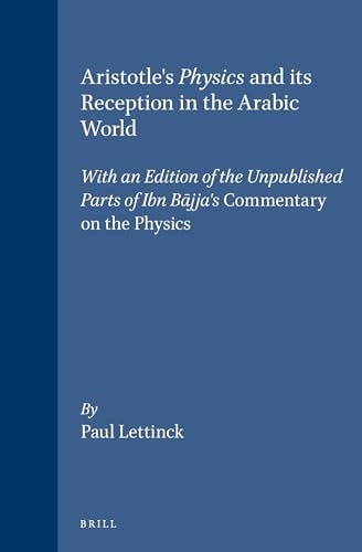 Aristotle's Physics and Its Reception in the Arabic World: With an Edition of the Unpublished Parts of Ibn Bjja's Commentary on the Physics