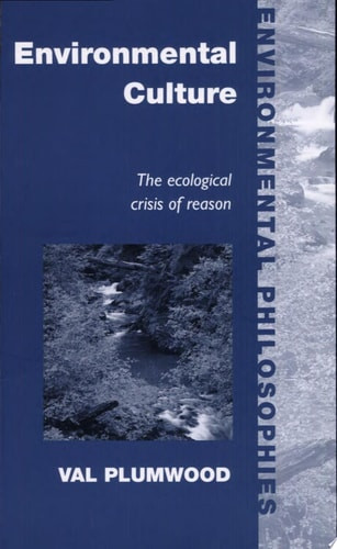 Environmental Culture: The Ecological Crisis of Reason