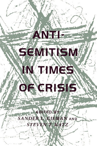 Anti-Semitism in Times of Crisis | | 9780814730447