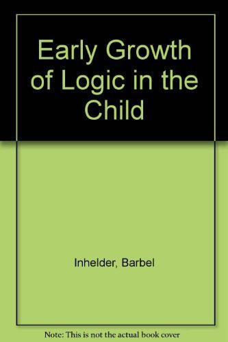 Early Growth of Logic in the Child