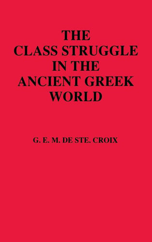 The Class Struggle in the Ancient Greek World | | 9780801414428
