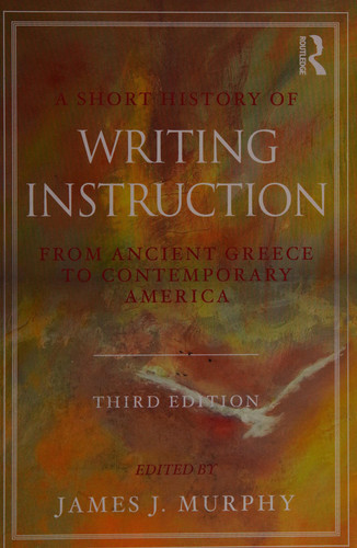 Short History of Writing Instruction: From Ancient Greece to Contemporary America