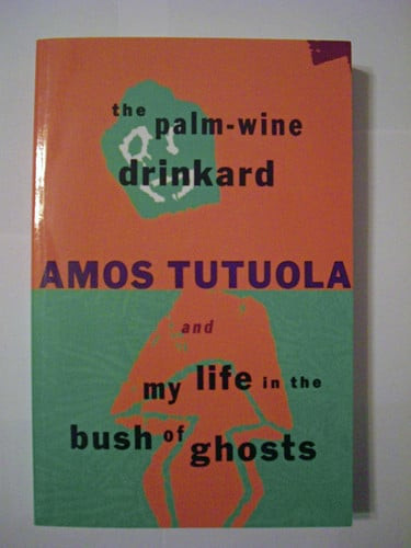 Palm-Wine Drinkard and My Life in the Bush of Ghosts