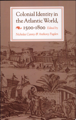 Colonial Identity in the Atlantic World, 1500-1800