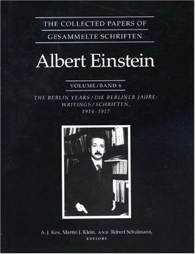 The        Collected Papers of Albert Einstein Vol. 6 : The Berlin Years