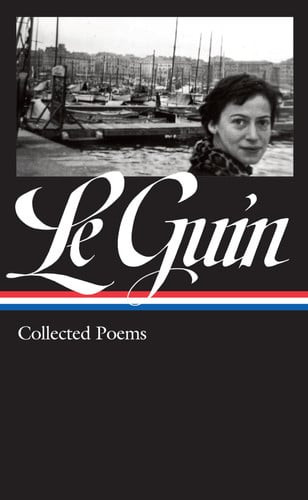 Ursula K. le Guin: Collected Poems (LOA #368)