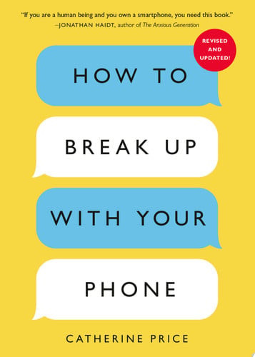 How to Break up with Your Phone, Revised Edition