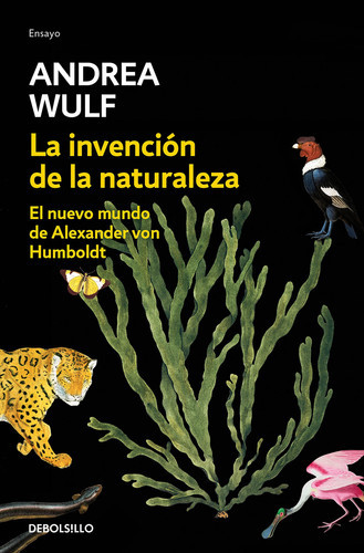 La Invención de la Naturaleza: el Nuevo Mundo de Alexander Von Humbolt / the Invention of Nature: Alexander Von Humbolt's New World