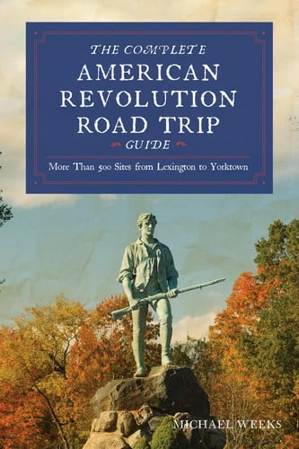 Complete American Revolution Road Trip Guide