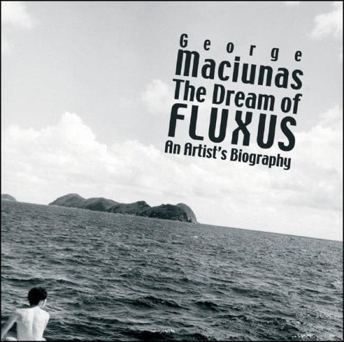 George Maciunas the Dream of Fluxus