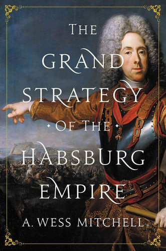 The Grand Strategy of the Habsburg Empire | | 9780691196442
