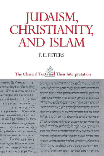Judaism, Christianity, and Islam: the Classical Texts and Their Interpretation, Volume II