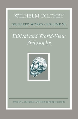 Wilhelm Dilthey: Selected Works, Volume VI