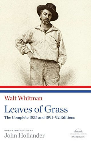 Leaves of Grass: the Complete 1855 and 1891-92 Editions