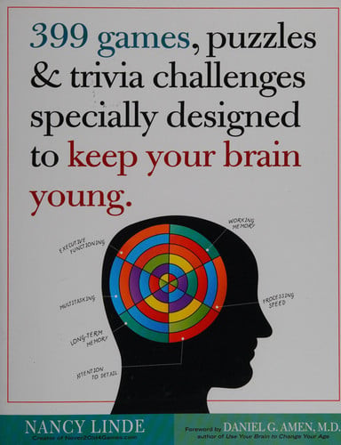 399 Games, Puzzles and Trivia Challenges Specially Designed to Keep Your Brain Young