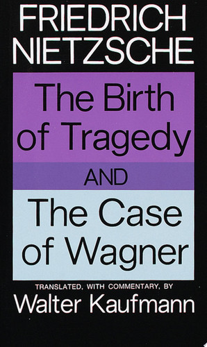 The Birth of Tragedy and the Case of Wagner