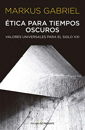 Ética para tiempos oscuros valores universales para el siglo XXI