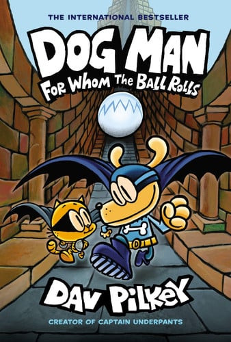 Dog Man: for Whom the Ball Rolls: a Graphic Novel (Dog Man #7): from the Creator of Captain Underpants