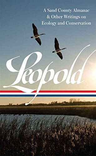 Aldo Leopold: a Sand County Almanac and Other Writings on Conservation and Ecology (LOA #238)