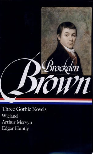 Charles Brockden Brown: Three Gothic Novels (LOA #103)