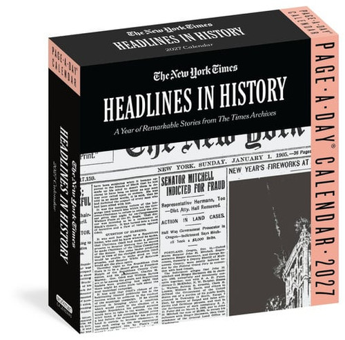 The New York Times Headlines in History Page-A-Day® Calendar 2027: A Year of Remarkable Stories from The Times Archives