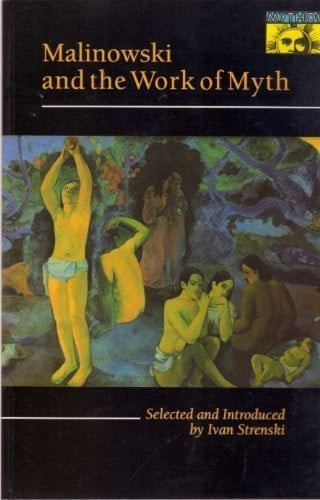 Malinowski and the Work of Myth