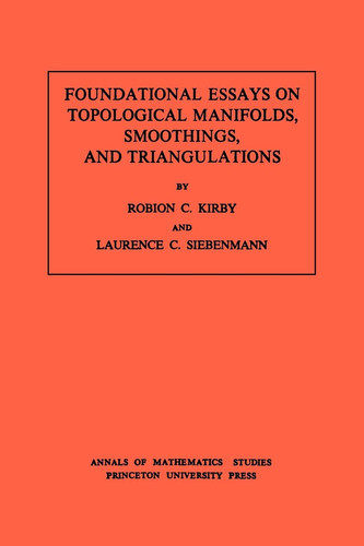 Foundational Essays on Topological Manifolds, Smoothings, and Triangulations