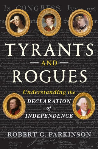 Tyrants and Rogues: Understanding the Declaration of Independence