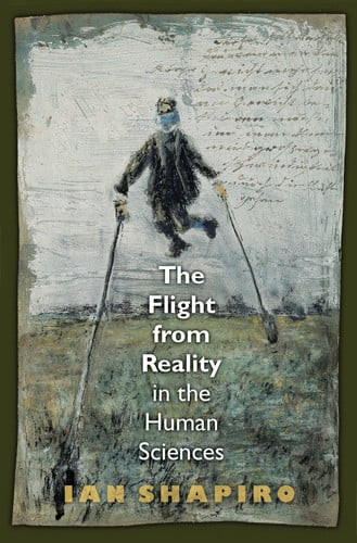 The        Flight from Reality in the Human Sciences