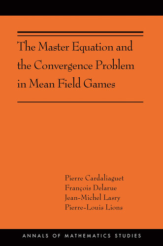 The Master Equation and the Convergence Problem in Mean Field Games | | 9780691190716