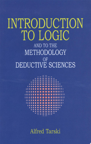 Introduction to Logic and to the Methodology of the Deductive Sciences