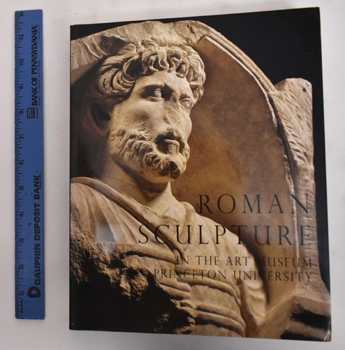 Roman Sculpture in the Art Museum, Princeton University