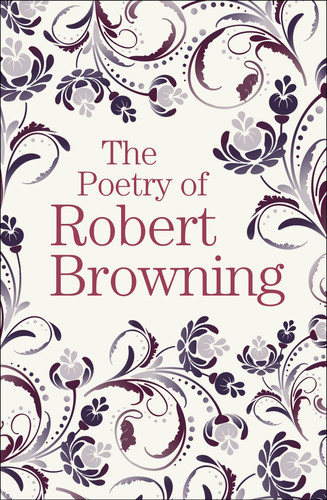 The        Poetry of Robert Browning