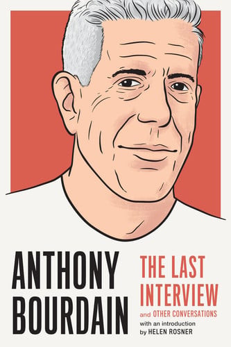 Anthony Bourdain: the Last Interview