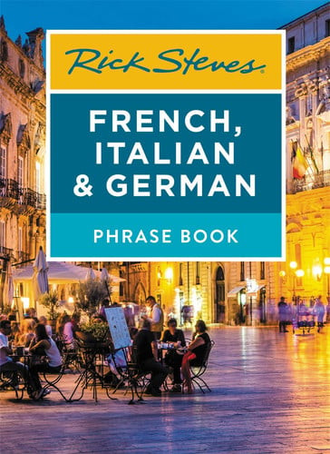 Rick Steves French, Italian and German Phrase Book (Seventh Edition)